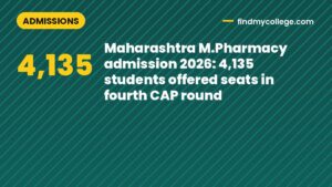 Maharashtra M.Pharmacy admission 2026: 4,135 students offered seats in fourth CAP round