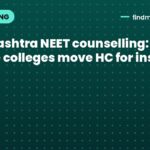 Maharashtra NEET counselling: private colleges move HC for institute rounds