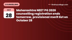 Maharashtra NEET PG 2026 counselling registration ends tomorrow, provisional merit list on October 28