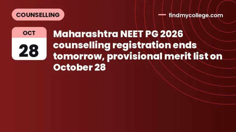Maharashtra NEET PG 2026 counselling registration ends tomorrow, provisional merit list on October 28