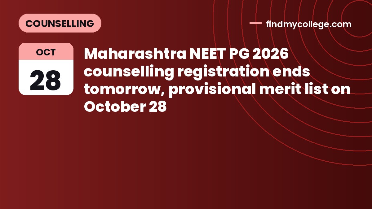 Maharashtra NEET PG 2026 counselling registration ends tomorrow, provisional merit list on October 28