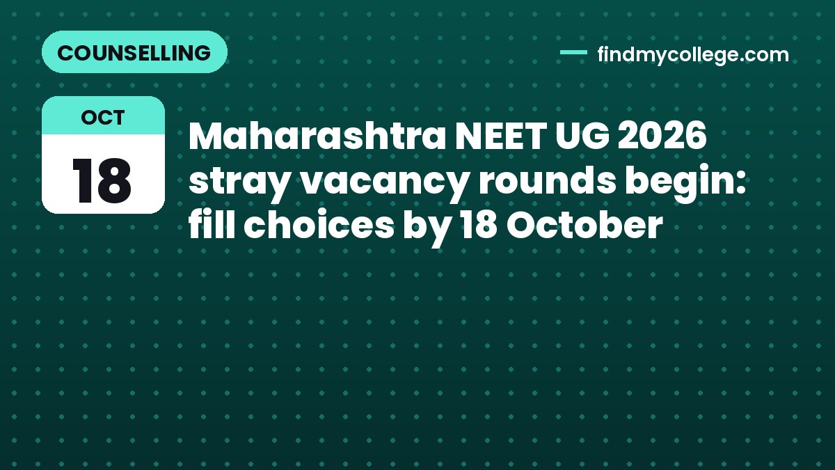 Maharashtra NEET UG 2026 stray vacancy rounds begin: fill choices by 18 October