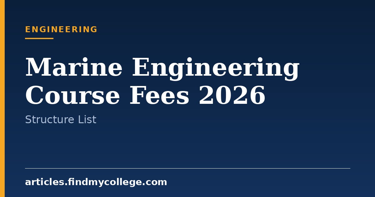 Marine Engineering Course Fees 2026: Government & Private Colleges