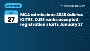 MCA admissions 2026 Odisha: KIITEE, OJEE ranks accepted; registration starts January 27
