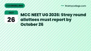 MCC NEET UG 2026: Stray round allottees must report by October 26