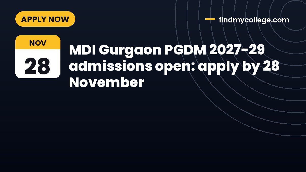 MDI Gurgaon PGDM 2027-29 admissions open: apply by 28 November
