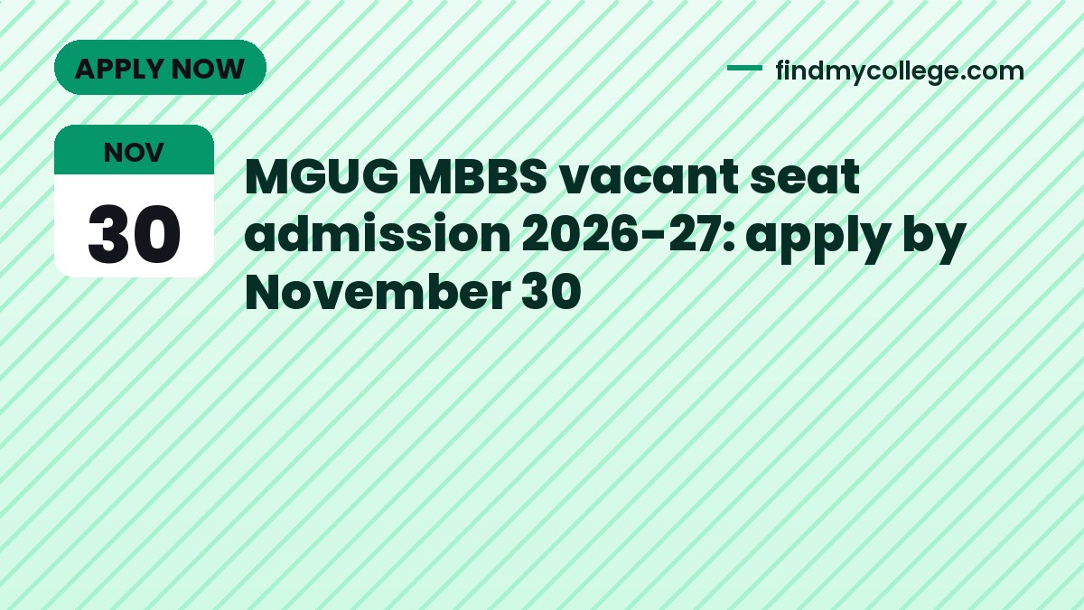 MGUG MBBS vacant seat admission 2026-27: apply by November 30