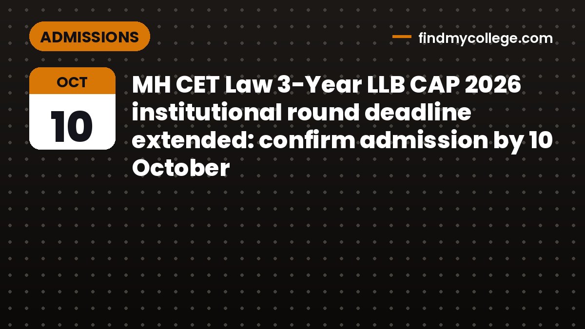 MH CET Law 3-Year LLB CAP 2026 institutional round deadline extended: confirm admission by 10 October