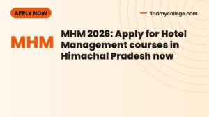 MHM 2026: Apply for Hotel Management courses in Himachal Pradesh now