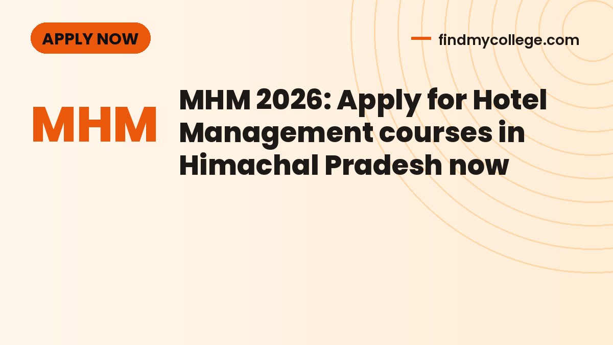 MHM 2026: Apply for Hotel Management courses in Himachal Pradesh now