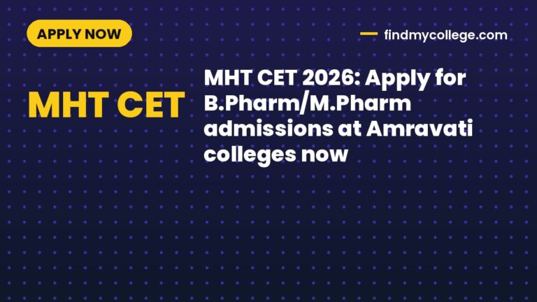 MHT CET 2026: Apply for B.Pharm/M.Pharm admissions at Amravati colleges now