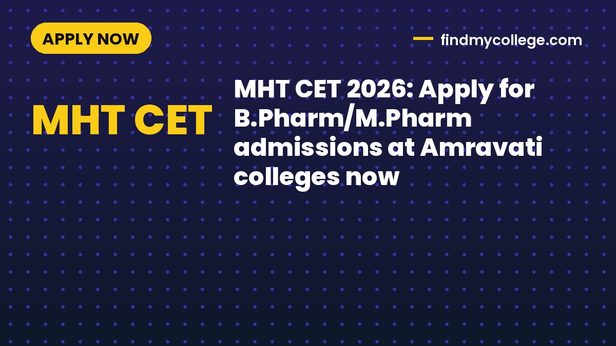 MHT CET 2026: Apply for B.Pharm/M.Pharm admissions at Amravati colleges now