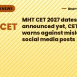 MHT CET 2027 dates not announced yet, CET Cell warns against misleading social media posts