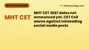 MHT CET 2027 dates not announced yet, CET Cell warns against misleading social media posts