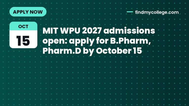MIT WPU 2027 admissions open: apply for B.Pharm, Pharm.D by October 15