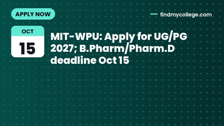 MIT-WPU: Apply for UG/PG 2027; B.Pharm/Pharm.D deadline Oct 15