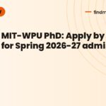 MIT-WPU PhD: Apply by Nov 30 for Spring 2026-27 admission