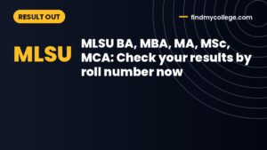 MLSU BA, MBA, MA, MSc, MCA: Check your results by roll number now