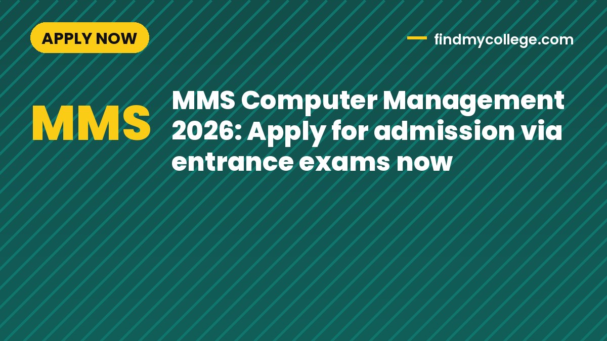 MMS Computer Management 2026: Apply for admission via entrance exams now