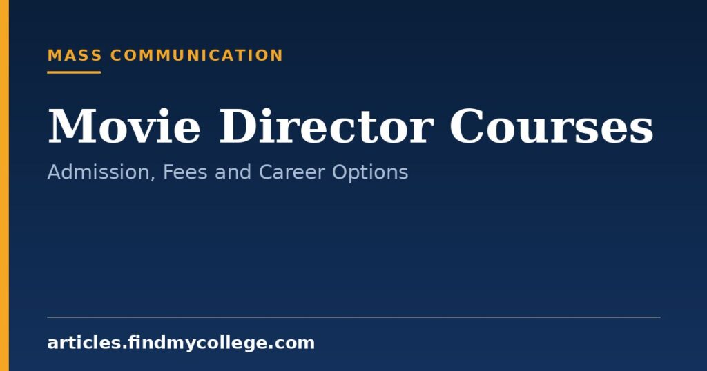Movie Director Courses: Degree, Diploma Programs and Career Scope