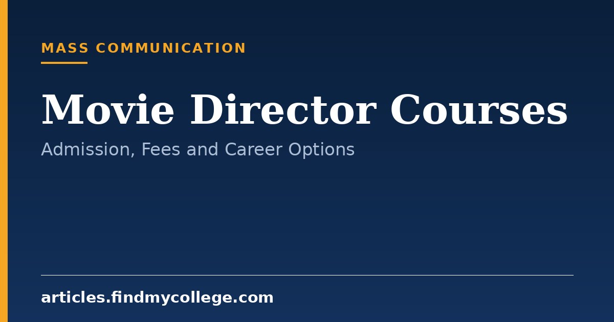 Movie Director Courses: Degree, Diploma Programs and Career Scope