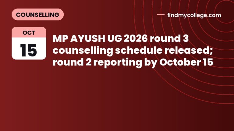 MP AYUSH UG 2026 round 3 counselling schedule released; round 2 reporting by October 15