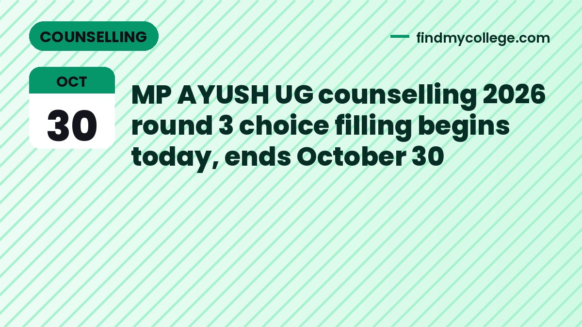 MP AYUSH UG counselling 2026 round 3 choice filling begins today, ends October 30
