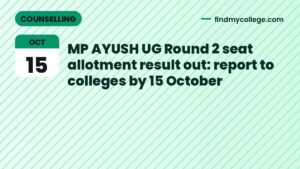 MP AYUSH UG Round 2 seat allotment result out: report to colleges by 15 October