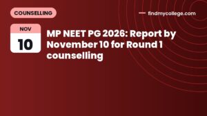 MP NEET PG 2026: Report by November 10 for Round 1 counselling
