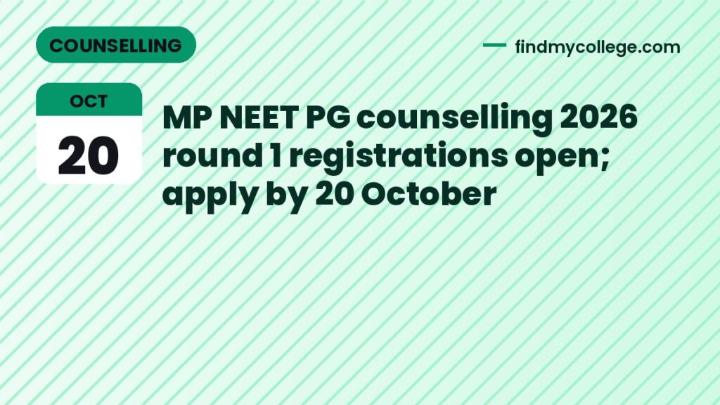 MP NEET PG counselling 2026 round 1 registrations open; apply by 20 October