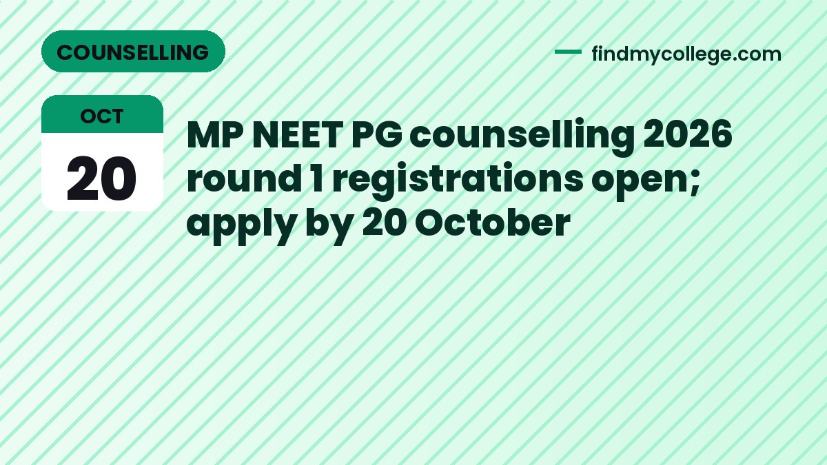 MP NEET PG counselling 2026 round 1 registrations open; apply by 20 October