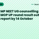 MP NEET UG counselling 2026 MOP UP round result out: report by 14 October