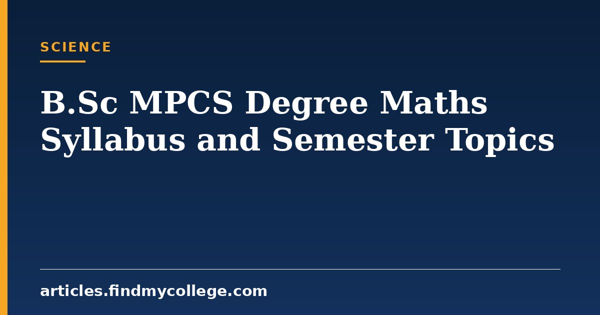 B.Sc MPCS Degree Maths Syllabus: Semester Wise Topics