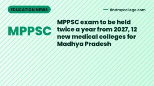 MPPSC exam to be held twice a year from 2027, 12 new medical colleges for Madhya Pradesh