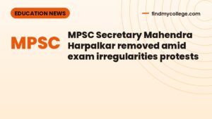 MPSC Secretary Mahendra Harpalkar removed amid exam irregularities protests
