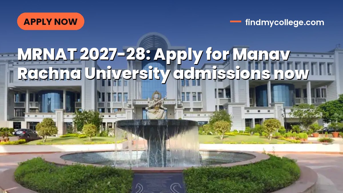 MRNAT 2027-28: Apply for Manav Rachna University admissions now