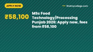 MSc Food Technology/Processing Punjab 2026: Apply now, fees from ₹58,100