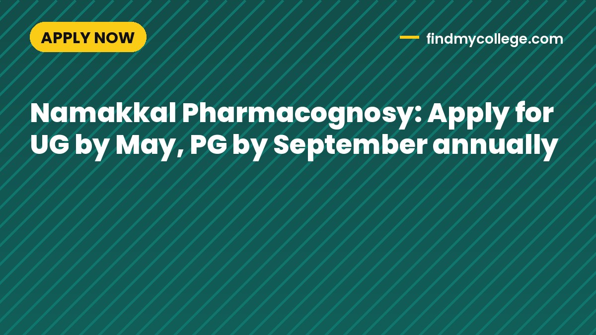 Namakkal Pharmacognosy: Apply for UG by May, PG by September annually