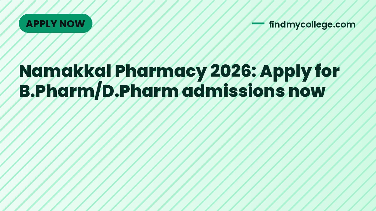 Namakkal Pharmacy 2026: Apply for B.Pharm/D.Pharm admissions now