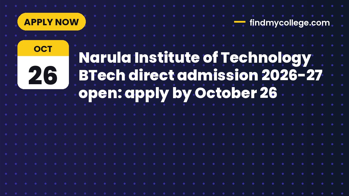 Narula Institute of Technology BTech direct admission 2026-27 open: apply by October 26
