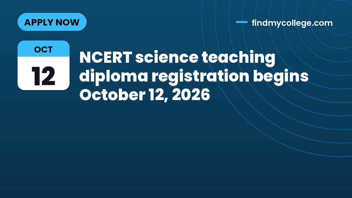 NCERT science teaching diploma registration begins October 12, 2026