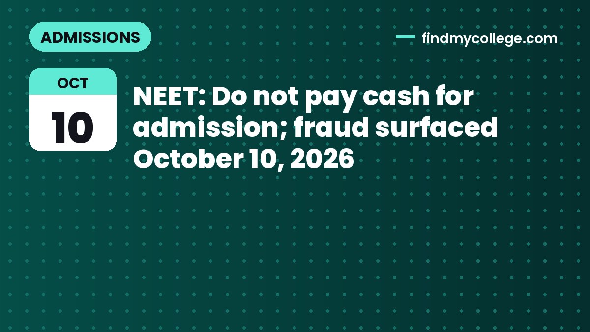 NEET: Do not pay cash for admission; fraud surfaced October 10, 2026