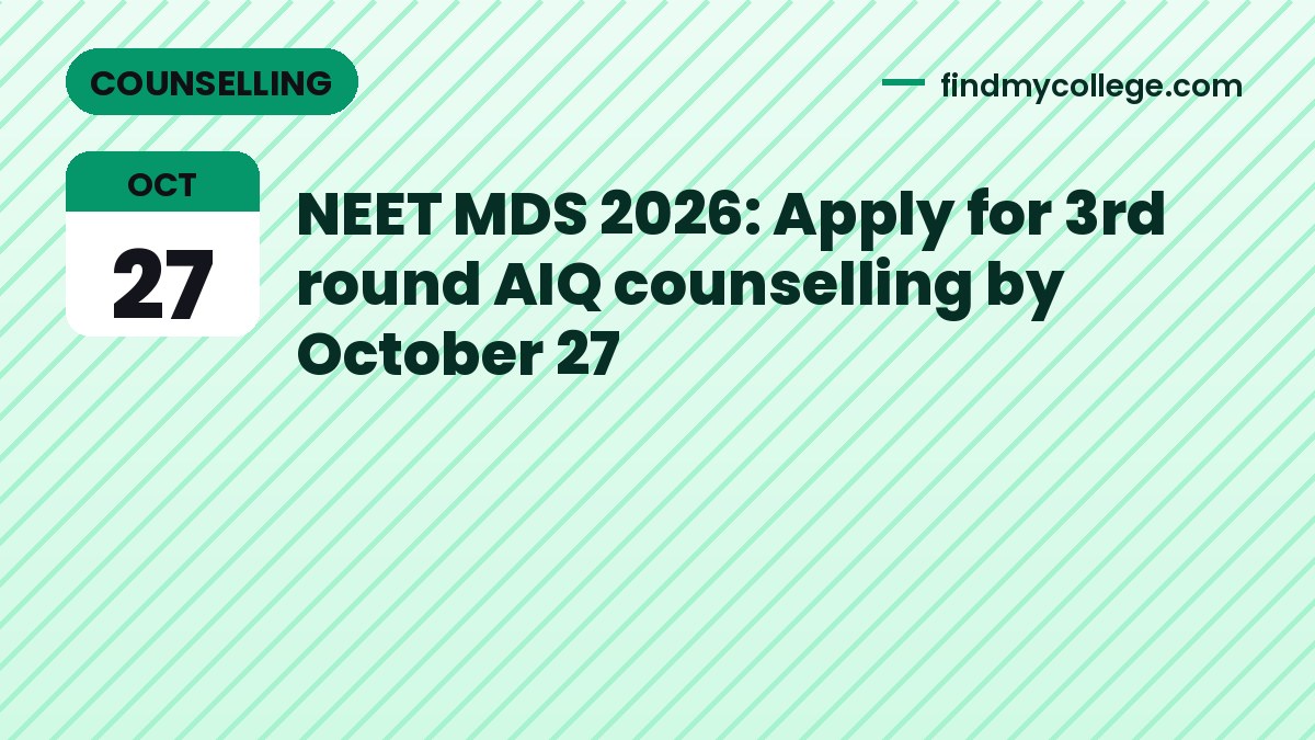 NEET MDS 2026: Apply for 3rd round AIQ counselling by October 27