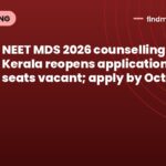 NEET MDS 2026 counselling: CEE Kerala reopens applications, 49 seats vacant; apply by October 16