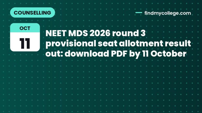 NEET MDS 2026 round 3 provisional seat allotment result out: download PDF by 11 October