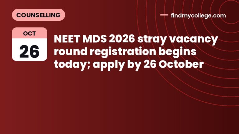 NEET MDS 2026 stray vacancy round registration begins today; apply by 26 October