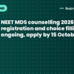 NEET MDS counselling 2026 round 3 registration and choice filling ongoing, apply by 15 October