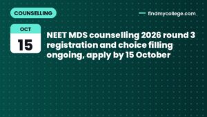 NEET MDS counselling 2026 round 3 registration and choice filling ongoing, apply by 15 October