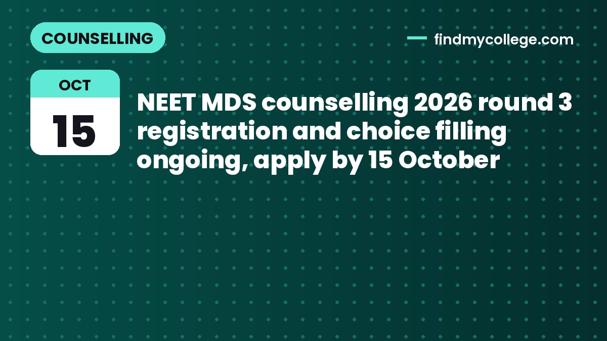 NEET MDS counselling 2026 round 3 registration and choice filling ongoing, apply by 15 October