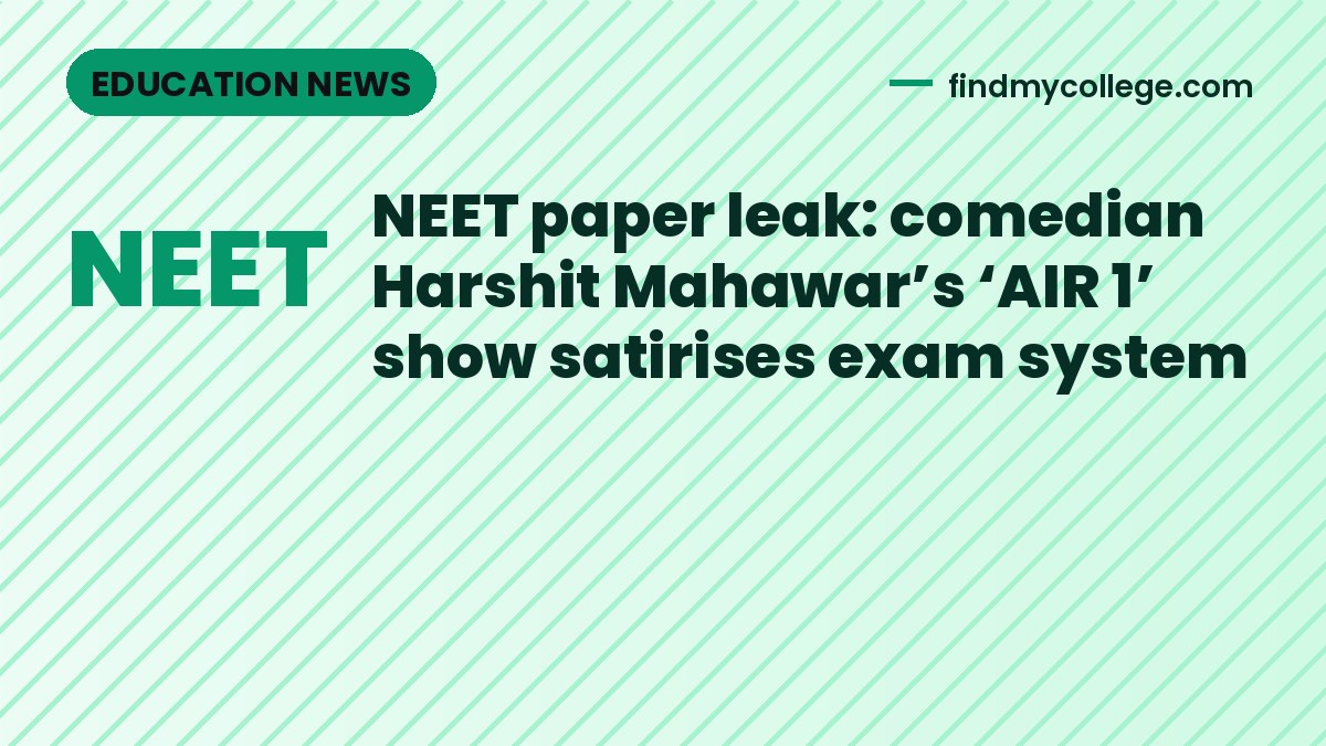 NEET paper leak: comedian Harshit Mahawar’s ‘AIR 1’ show satirises exam system